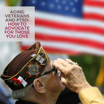 Aging Veterans and PTSD: How to Advocate for Those You Love